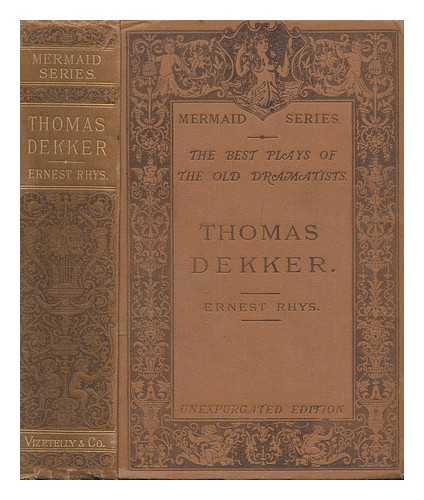 DEKKER, THOMAS (1572-1632) - Thomas Dekker / ed., with an introduction and notes, by Ernest Rhys