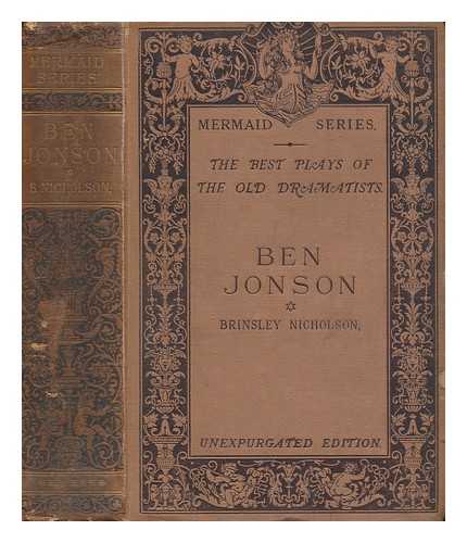 JONSON, BEN (1573-1637) - Ben Jonson / edited with introduction and notes by Brinsley Nicholson and C.H.Herford. Vol.1