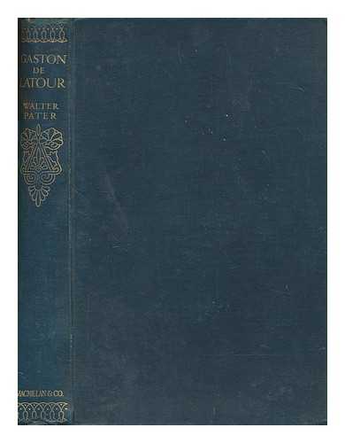 PATER, WALTER (1839-1894) - Gaston de Latour : an unfinished romance