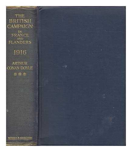 DOYLE, ARTHUR CONAN SIR (1859-1930) - The British campaign in France and Flanders 1916