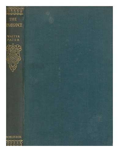 PATER, WALTER (1839-1894) - The Renaissance : studies in art and poetry