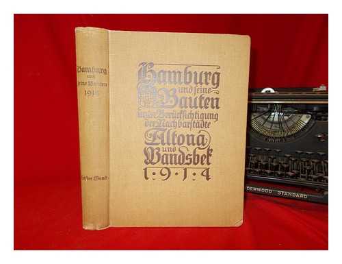ARCHITEKTEN- UND INGENIEURVEREIN HAMBURG - Hamburg und seine Bauten unter Bercksichtigung der Nachbarstdte Altona und Wandsbek, 1914 - Volume 1