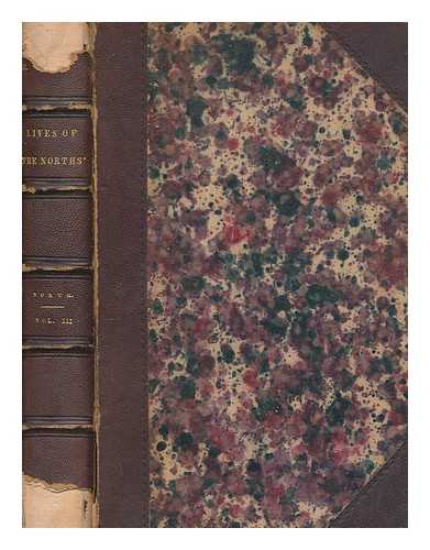 NORTH, ROGER (1653-1734) - The lives of the Right Hon. Francis North, Baron Guilford...the Hon. Sir Dudley North...and the Hon. and Rev. Dr John North / (by) R. North. V.3