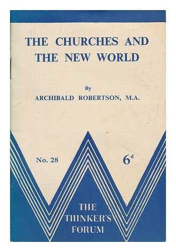 ROBERTSON, ARCHIBALD - The churches and the new world