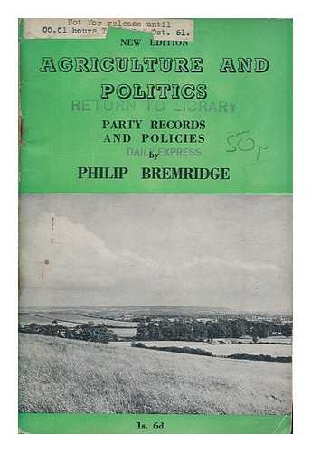 BREMRIDGE, PHILIP - Agriculture and politics - Party records and policies