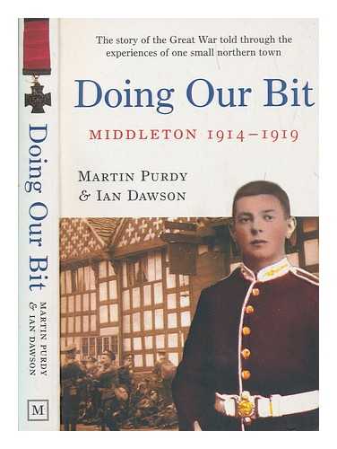 DAWSON, IAN & PURDY, MARTIN - Doing our bit - Middleton 1914-1919
