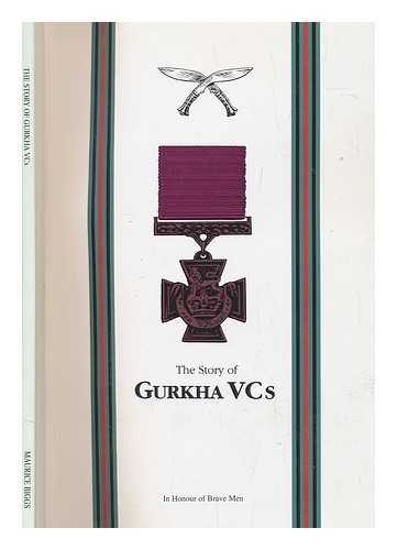 BIGGS, MAURICE - The story of Gurkha VCs