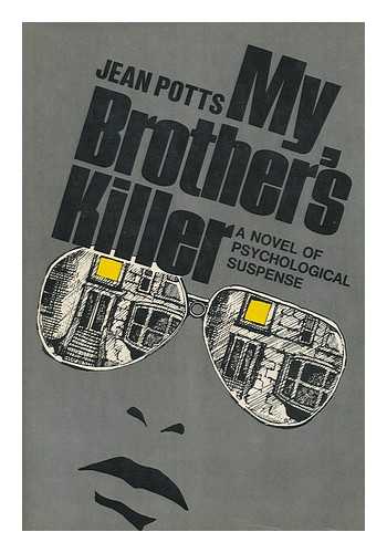 POTTS, JEAN - My Brother's Killer - a Novel of Psychological Suspense