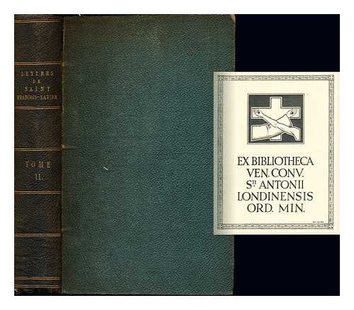 FRANCIS XAVIER SAINT (1506-1552). PAGS, LON (1814-1886) - Lettres de Saint Franois-Xavier de la Compagnie de Jsus : apotre des Indes et du Japon / traduites sur l'dition latine de Bologne par Lon Pags; tome second