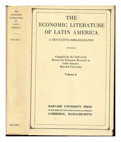 HARVARD UNIVERSITY. BUREAU FOR ECONOMIC RESEARCH IN LATIN AMERICA - The economic literature of Latin America : a tentative bibliography / compiled by the staff of the Bureau for Economic Research in Latin America, Harvard University. Vol. 2