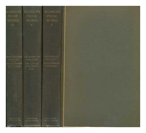 ALDRICH, THOMAS BAILEY (1836-1907) - Aldrich's prose works - 3 volumes