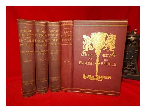 GREEN, JOHN RICHARD - A short history of the English people - edited by Alice Stopford Green; Kate Norgate - 4 volumes