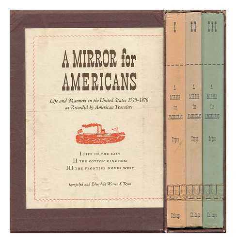 TRYON, WARREN STENSON (1901-1989) - A Mirror for Americans; Life and Manners in the United States, 1790-1870, As Recorded by American Travelers - Complete in Three Volumes