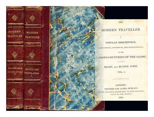 CONDER, JOSIAH (1789-1855) - The modern traveller : a popular description, geographical, historical, and topographical, of the various countries of the globe. Brazil and Buenos Ayres: in two volumes