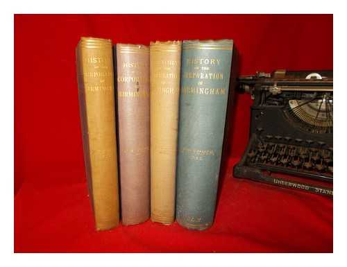 BUNCE, JOHN THACKRAY (1828-1899) - History of the corporation of Birmingham : with a sketch of the earlier government of the town