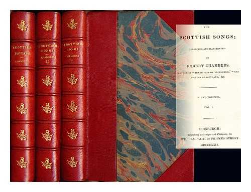 CHAMBERS, ROBERT (1802-1871) - The Scottish Songs and Ballads; collected and illustrated by R. Chambers: in three volumes