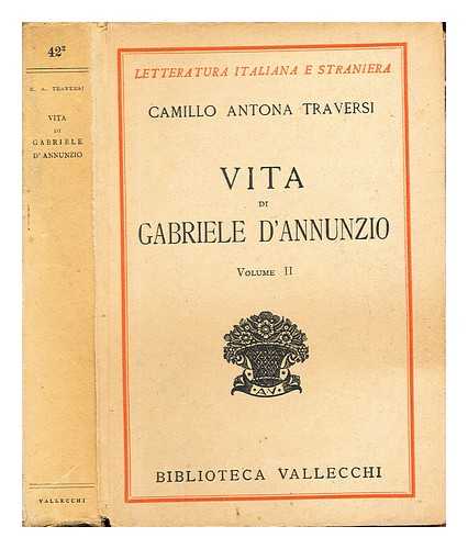 ANTONA-TRAVERSI, CAMILLO - Vita di Gabriele d'Annunzio: volume II