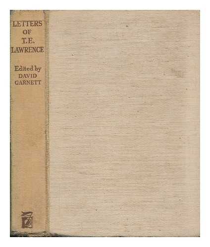 LAWRENCE, THOMAS EDWARD - Selected letters of T.E. Lawrence / edited by David Garnett