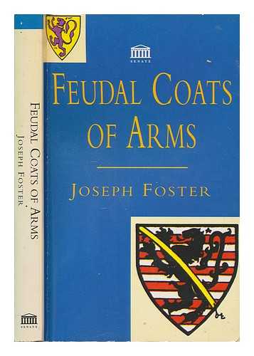 FOSTER, JOSEPH (1844-1905) - Feudal coats of arms / Joseph Foster