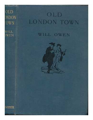 OWEN, WILL - Old London Town. Illustrated & described by W. Owen