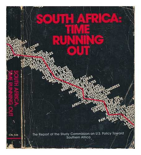 STUDY COMMISSION ON U.S. POLICY TOWARD SOUTHERN AFRICA - South Africa : time running out / the report of the Study Commission on U.S. Policy Toward Southern Africa