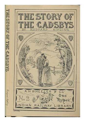 KIPLING, RUDYARD (1865-1936) - The story of the Gadsbys : a tale without a plot