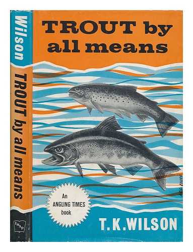 WILSON, TIMOTHY KIDD - Trout by all means