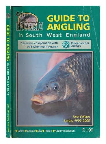 ENVIRONMENT AGENCY - Get hooked! guide to angling in South West England