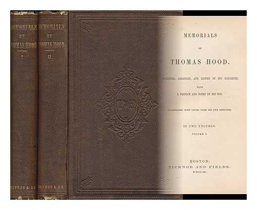 HOOD, THOMAS (1799-1845) - Memorials of Thomas Hood. Collected, Arranged, and Edited by His Daughter. with a Preface and Notes by His Son. Illustrated with Copies from His Own Sketches. Complete in Two Volumes