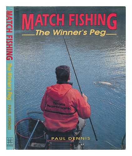 DENNIS, PAUL - Match fishing : the winner's peg / Paul Dennis