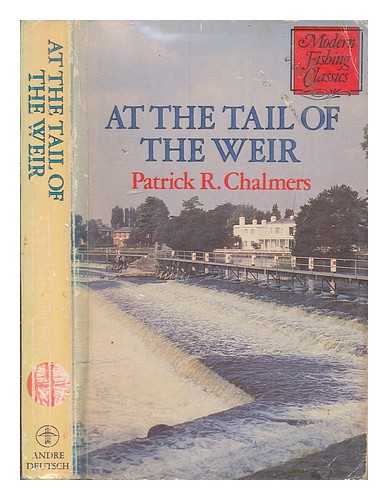 CHALMERS, PATRICK R. (PATRICK REGINALD) (1872-1942) - At the tail of the weir