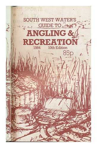 SOUTH WEST WATER AUTHORITY - South West Water's guide to angling and recreation / South West Water