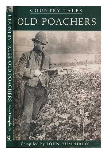 HUMPHREYS, JOHN - Old poachers / John Humphreys