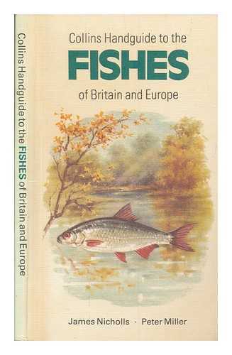 NICHOLLS, JAMES - Collins handguide to the fishes of Britain and northern Europe / painted by James Nicholls ; text by Peter Miller