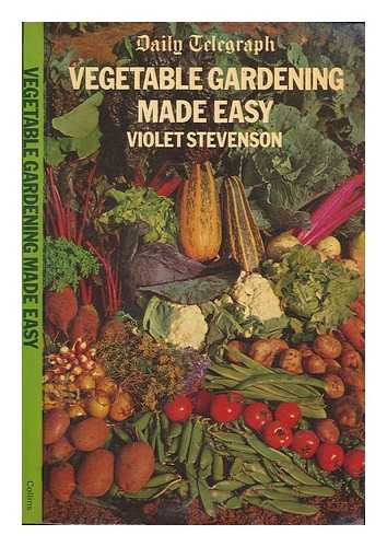 STEVENSON, VIOLET - 'Daily Telegraph' vegetable gardening made easy / Violet Stevenson