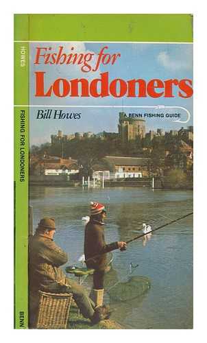 HOWES, BILL - Fishing for Londoners