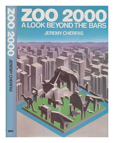 CHERFAS, JEREMY - Zoo 2000 : a look beyond the bars / Jeremy Cherfas