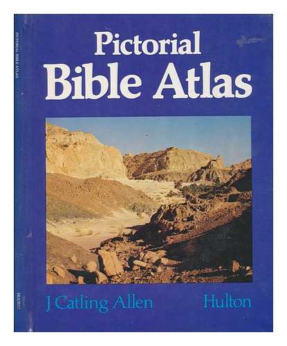 ALLEN, JOHN CATLING - Pictorial Bible atlas / J. Catling Allen ; with maps drawn by Malcolm Porter