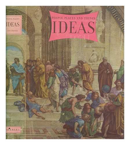 GRIGSON, G & GIBBS-SMITH, C.H - Ideas : a volume of ideas, living, dying, dead & fossil, which we are moved by or were moved by / [general editors Geoffrey Grigson & Charles Harvard Gibbs-Smith]