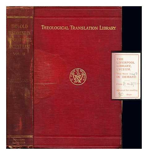 JEREMIAS, ALFRED (1864-1935). JOHNS, CLAUDE HERMANN WALTER (1857-1920). BEAUMONT, C. L - The Old Testament in the light of the ancient East : manual of Biblical archaeology