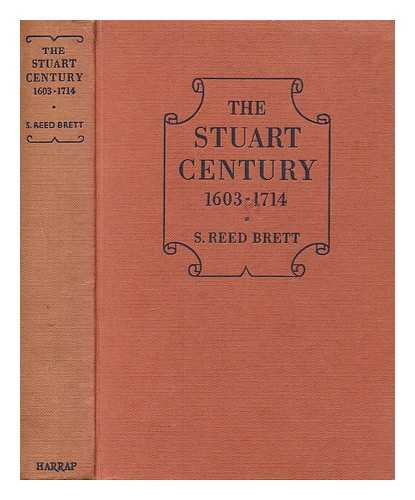 BRETT, SIDNEY REED - The Stuart century, 1603-1714