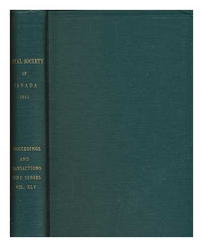 ROYAL SOCIETY OF CANADA - Proceedings and transactions of the Royal Society of Canada - Third Series - Volume XLV