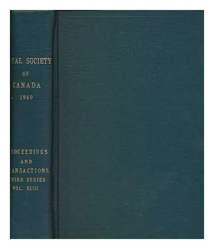 ROYAL SOCIETY OF CANADA - Proceedings and transactions of the Royal Society of Canada - Third Series - Volume XLIII