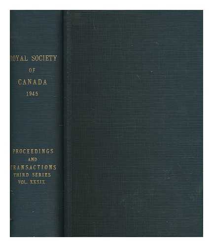 ROYAL SOCIETY OF CANADA - Proceedings and transactions of the Royal Society of Canada - Third Series - Volume XXXIX
