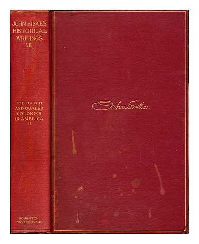 FISKE, JOHN (1842-1901) - The Dutch and Quaker colonies in America