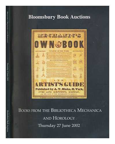 BLOOMSBURY BOOK AUCTIONS (FIRM) - Books from the Bibliotheca Mechanica (the collection of Verne L. Roberts) : and books on horology. 2002 June 27