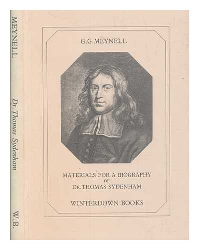 MEYNELL, G. G - Materials for a biography of Dr Thomas Sydenham (1624-1689) : a new survey of public and private archives