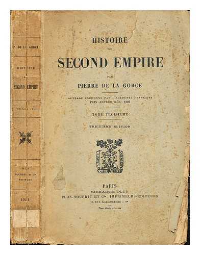 LA GORCE, PIERRE DE (1846-1934) - Histoire du Second Empire / par Pierre de La Gorce: tome troisieme