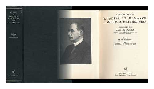 WILLIAMS, MARY AND JAMES A. DE ROTHSCHILD - A Miscellany of Studies in Romance Languages & Literatures Presented to Leon E. Kastner. Edited by Mary Williams and James A. De Rothschild