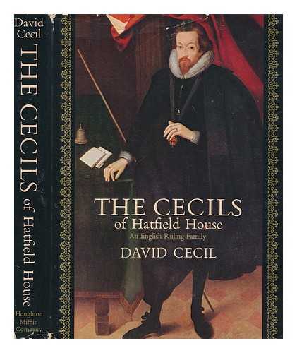 CECIL, DAVID LORD (1902-1986) - The Cecils of Hatfield House, an English ruling family / David Cecil